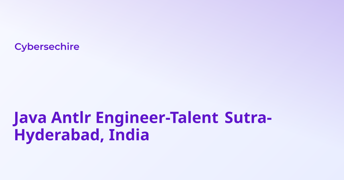 Java Antlr Engineer-Talent Sutra-Hyderabad, India