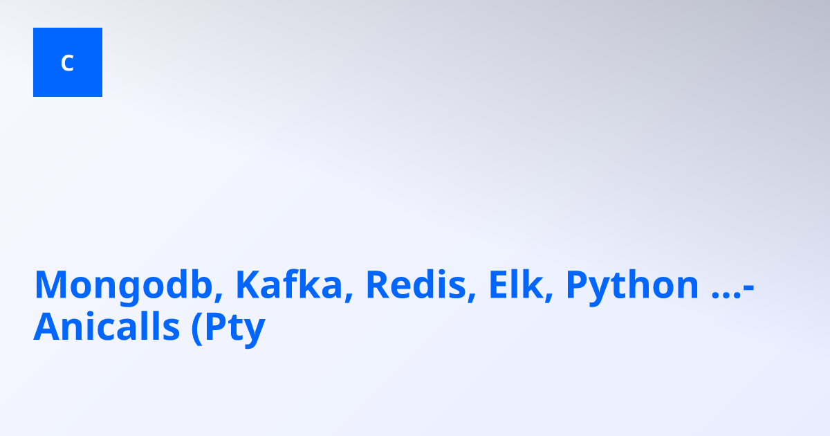 Mongodb, Kafka, Redis, Elk, Python ...-Anicalls (Pty)-Noida, India